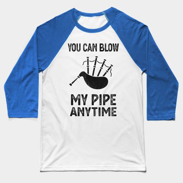 Blow My Bagpipe Anytime Music Fun Baseball T-Shirt by Foxxy Merch